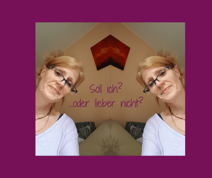 Soll ich... oder lieber nicht